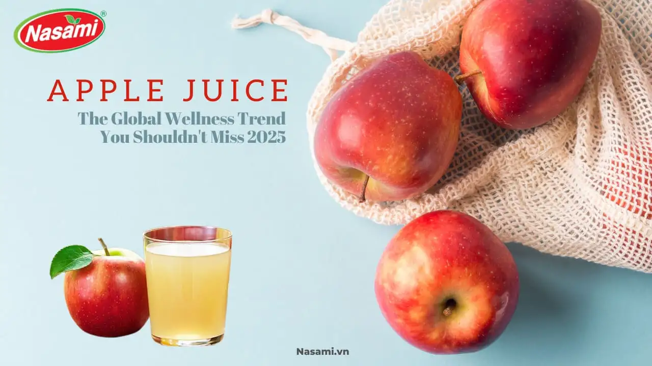 Apple Juice – The Global Wellness Trend You Shouldn't Miss 2025 1 BEVERAGE Xuat khau 2 1