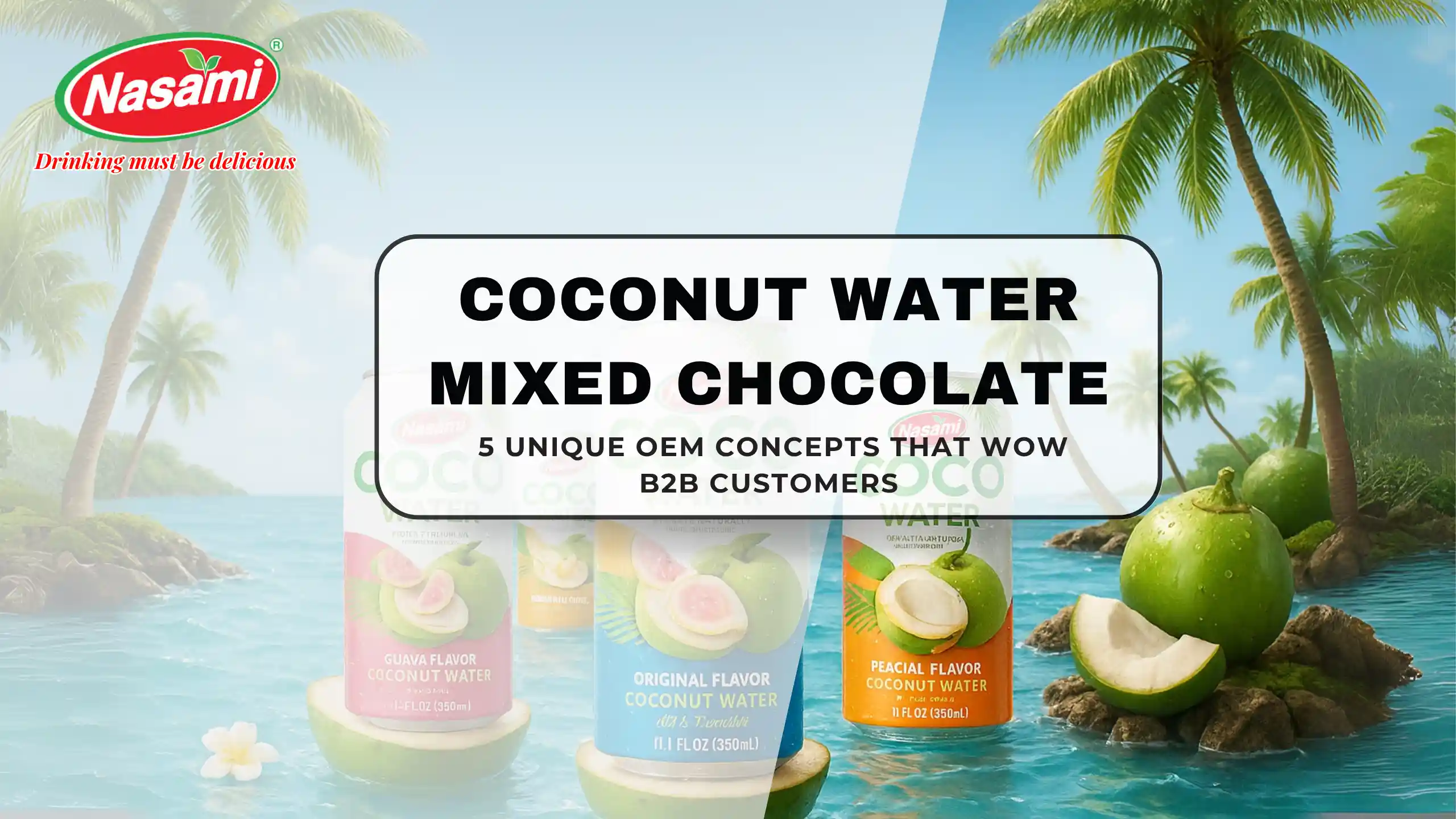 Coconut Water Mixed Chocolate – 5 Unique OEM Concepts That Wow B2B Customers 1 Coconut Water Mixed Chocolate – 5 Unique OEM Concepts That Wow B2B Customers