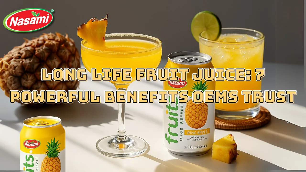 Long Life Fruit Juice 7 Powerful Benefits OEMs Trust