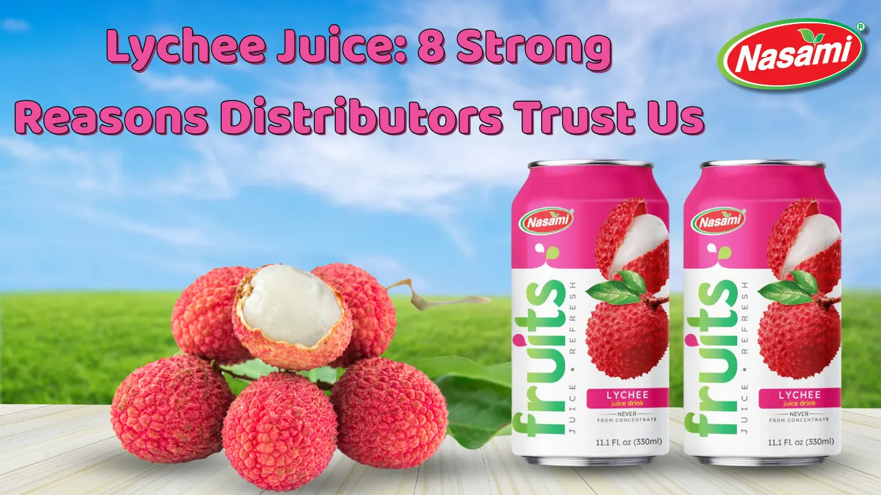 Lychee Juice 8 Strong Reasons Distributors Trust Us
