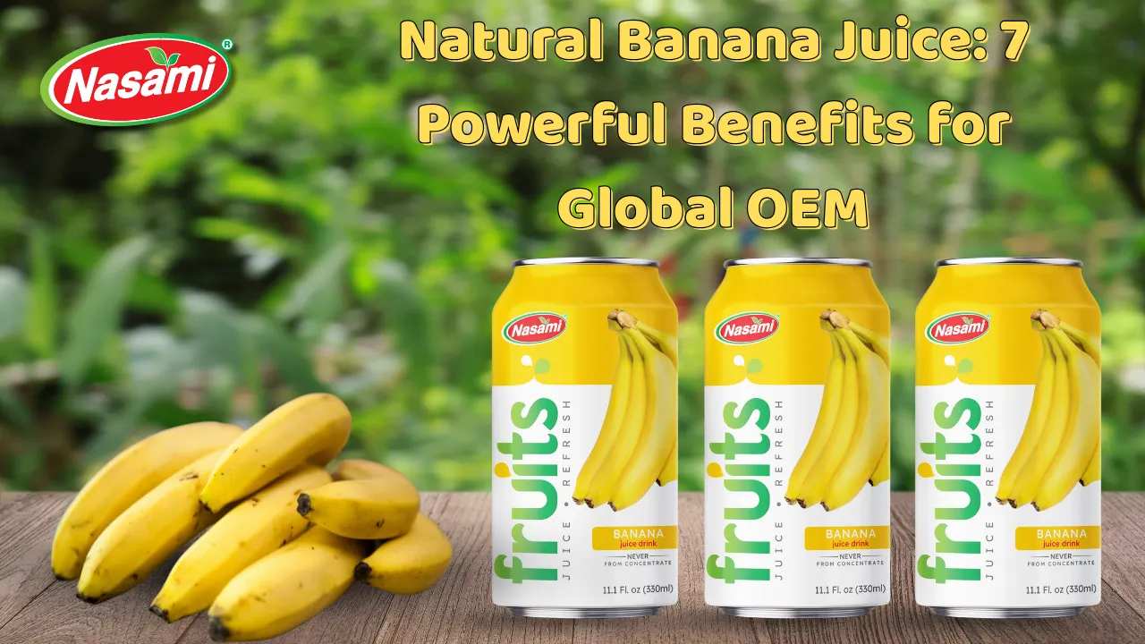 Natural Banana Juice 7 Powerful Benefits for Global OEM