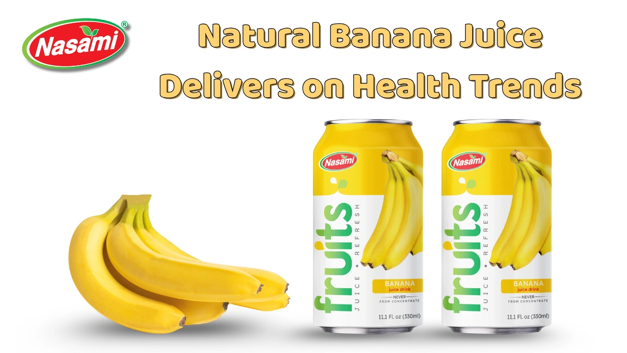 Natural Banana Juice: 7 Powerful Benefits for Global OEM 4 Natural Banana Juice Delivers on Health Trends