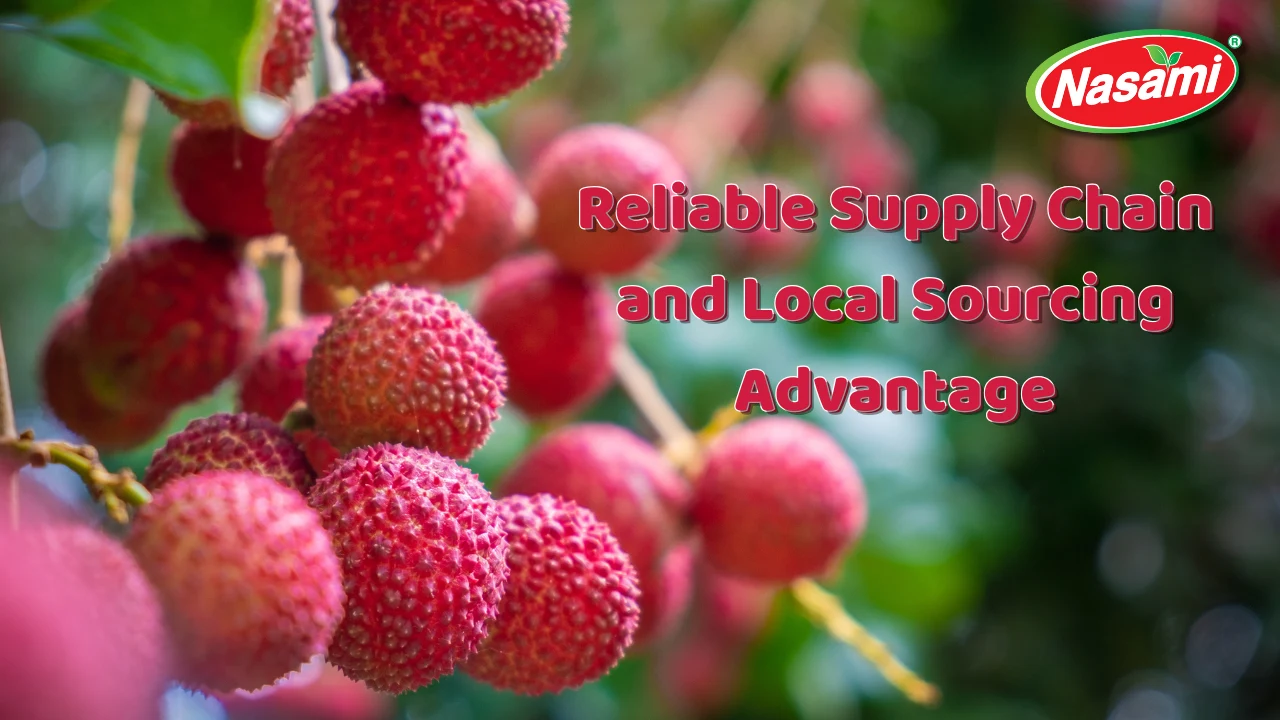 Lychee Juice: 8 Strong Reasons Distributors Trust Us 3 Reliable Supply Chain and Local Sourcing Advantage