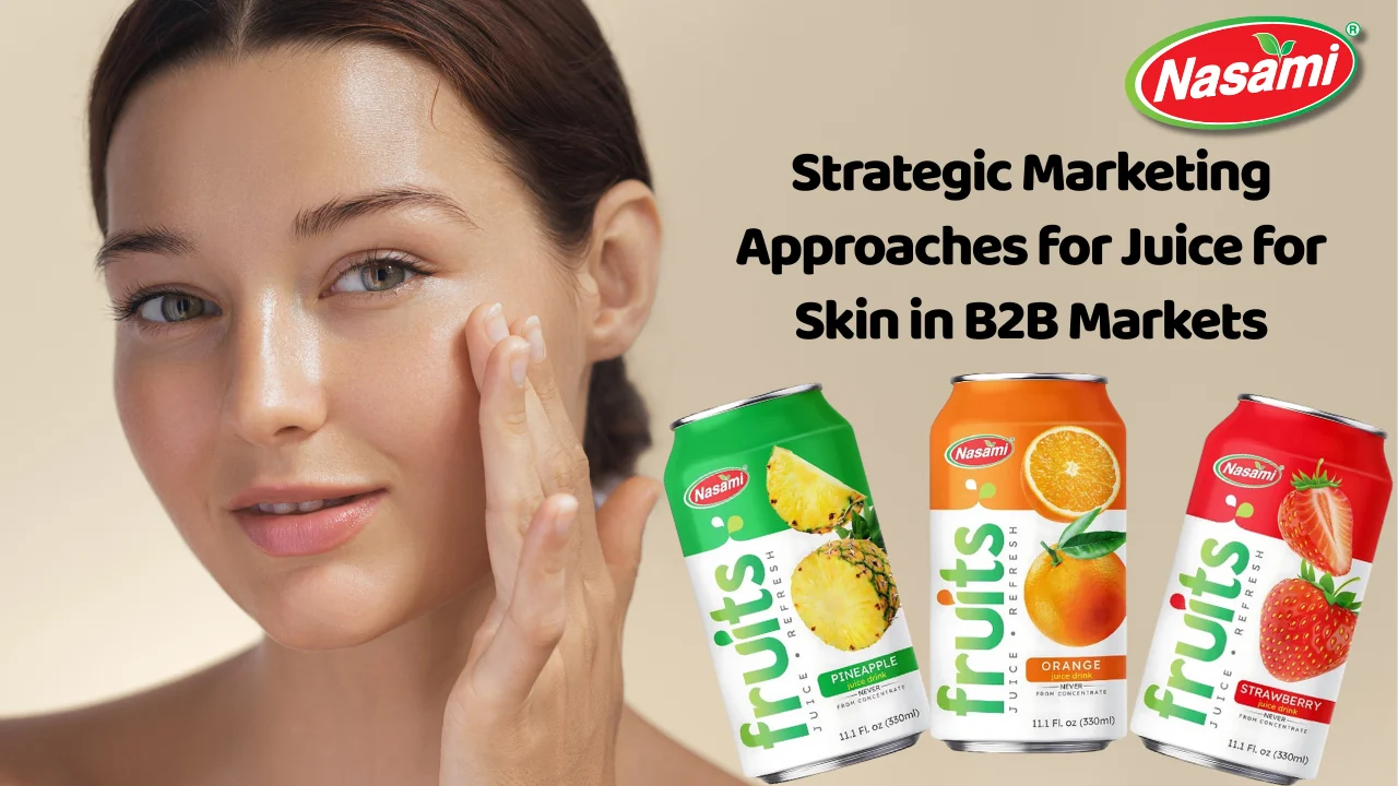 Juice for Skin: The Rising Beauty Beverage Trend in 2025 4 Strategic Marketing Approaches for Juice for Skin in B2B Markets