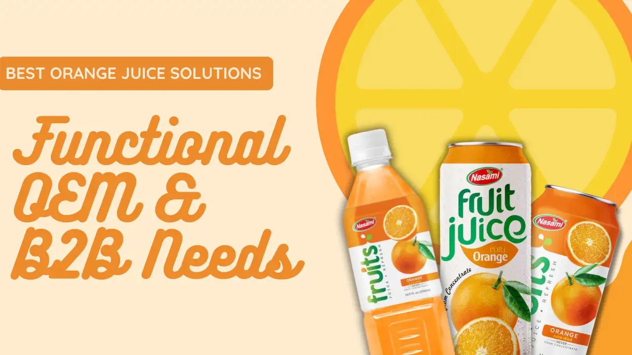 Best Orange Juice Solutions for Functional OEM & B2B Needs 2025 11 best-orange-juice-nasami-1